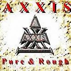 Axxis : Pure and Rough